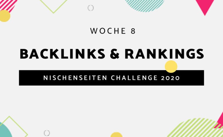 #8 – Nischenseiten Challenge 2020 // Backlinks & Rankings