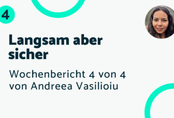 Langsam aber sicher! – Bericht #4 Andreea