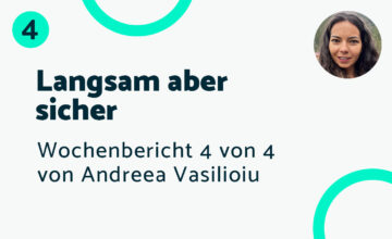 Langsam aber sicher! – Bericht #4 Andreea