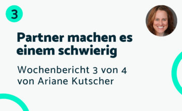 Partner machen es schwierig – Bericht #3 Ariane