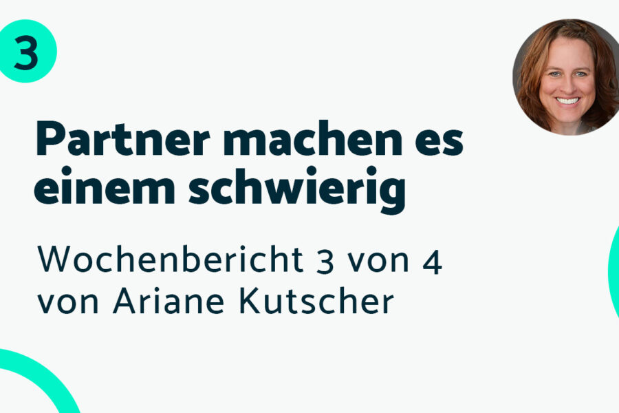 Partner machen es schwierig – Bericht #3 Ariane