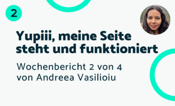 Yupiii, meine erste Seite steht und funktioniert – Bericht #2 Andreea