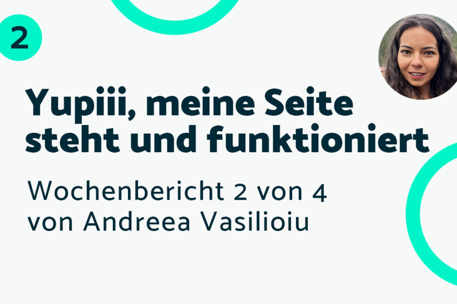 Yupiii, meine erste Seite steht und funktioniert – Bericht #2 Andreea