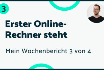 Erster Online-Rechner steht – Mein Bericht #3