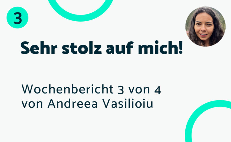 Sehr stolz auf mich! – Bericht #3 Andreea