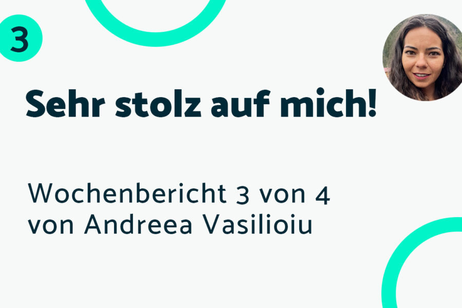 Sehr stolz auf mich! – Bericht #3 Andreea