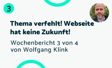 Thema verfehlt! Webseite hat keine Zukunft! – Bericht #3 Wolfgang