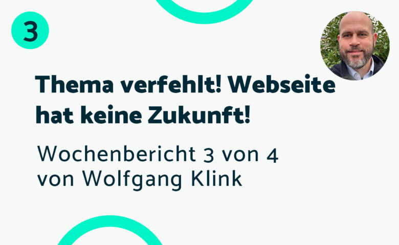 Thema verfehlt! Webseite hat keine Zukunft! – Bericht #3 Wolfgang