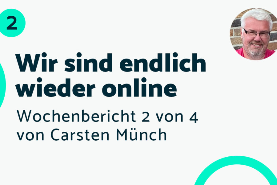 Wir sind endlich wieder Online – Bericht #2 Carsten