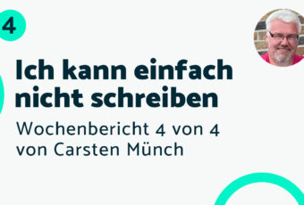 Ich kann einfach nicht schreiben – Bericht #4 Carsten