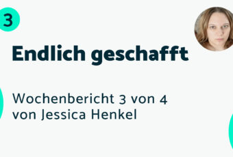 Endlich geschafft – Bericht #3 Jessica