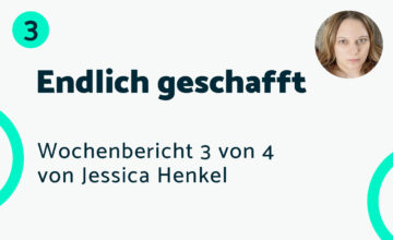 Endlich geschafft – Bericht #3 Jessica