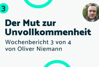 Der Mut zur Unvollkommenheit – Bericht #3 Oliver