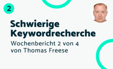 Schwierige Keywordrecherche – Bericht #2 Thomas