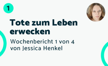 Tote zum Leben erwecken – Bericht #1 Jessica