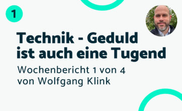 Geduld ist auch eine Tugend! – Bericht #1 Wolfgang