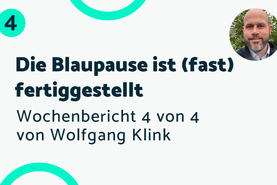 Die Blaupause ist fertig – Bericht #4 Wolfgang